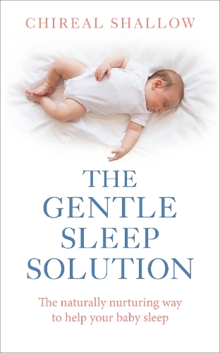 Бумажная книга «The Gentle Sleep Solution : The Naturally Nurturing Way to Help Your Baby Sleep», автор Черил Шалов - фото №1