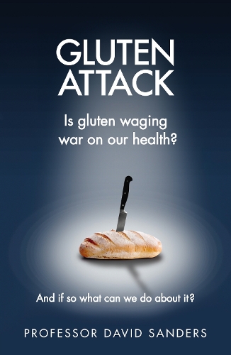 Бумажная книга «Gluten Attack : Is Gluten waging war on our health? And if so what can we do about it?», автор Профессор Дэвид Сандерс - фото №1