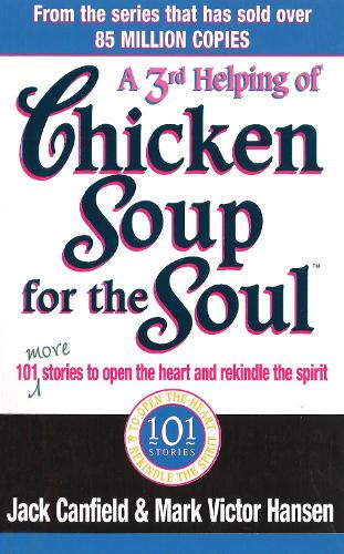 Бумажная книга «A Third Serving Of Chicken Soup For The Soul : 101 More Stories to Open the Heart and Rekindle the Spirit», автор Джек Кэнфилд - фото №1