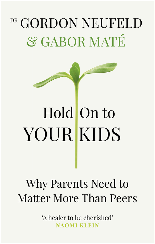 Бумажная книга «Hold on to Your Kids. Why Parents Need to Matter More Than Peers», авторов Габор Матэ, Гордон Ньюфелд - фото №1