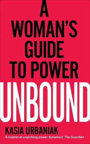 Бумажная книга «Unbound: A Woman’s Guide To Power», автор Кася Урбаняк - фото №1