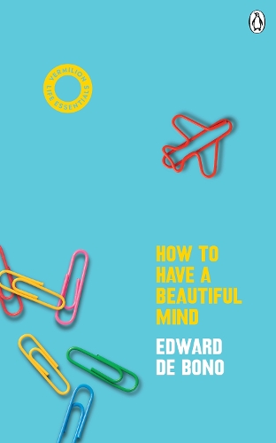 Паперова книга «How To Have A Beautiful Mind: (Vermilion Life Essentials)», автор Едвард де Боно - фото №1
