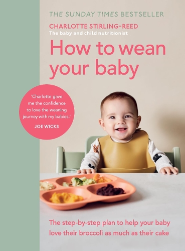 Бумажная книга «How to Wean Your Baby: The step-by-step plan to help your baby love their broccoli as much as their cake», автор Шарлотта Стирлинг-Рид - фото №1