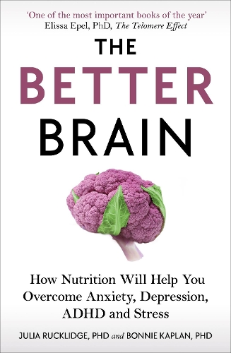 Паперова книга «The Better Brain: How Nutrition Will Help You Overcome Anxiety, Depression, ADHD and Stress», авторів Бонні Дж. Каплан, Джулія Дж. Раклідж - фото №1