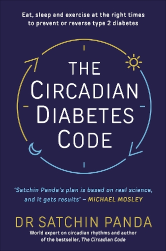 Паперова книга «The Circadian Diabetes Code: Discover the right time to eat, sleep and exercise to prevent and reverse prediabetes and type 2 diabetes», автор Сатчін Панда - фото №1