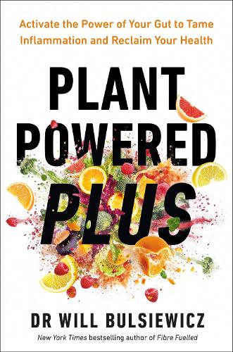 Бумажная книга «Plant Powered Plus: Activate the Power of Your Gut to Tame Inflammation and Reclaim Your Health», автор Уилл Булсиевич - фото №1