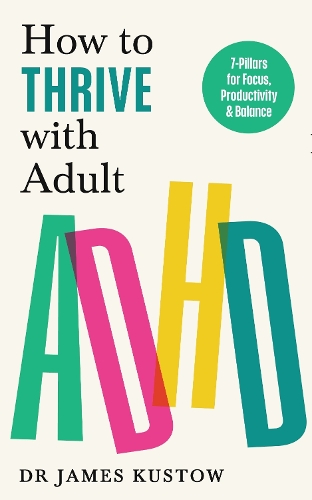 Бумажная книга «How to Thrive with Adult ADHD: 7 Pillars for Focus, Productivity and Balance» - фото №1