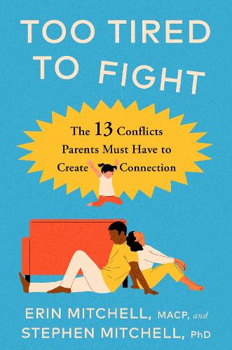 Бумажная книга «Too Tired to Fight: 13 Essential Conflicts Parents Must Have to Keep Their Relationship Strong» - фото №1