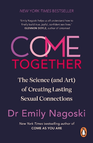 Бумажная книга «Come Together: The Science (and Art) of Creating Lasting Sexual Connections», автор Эмили Нагоски - фото №1