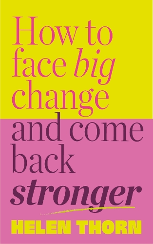 Бумажная книга «How to Face Big Change: and Come Back Stronger», автор Хелен Торн - фото №1