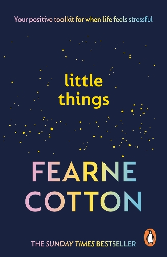 Бумажная книга «Little Things: Your positive toolkit for when life feels stressful», автор Феарн Коттон - фото №1