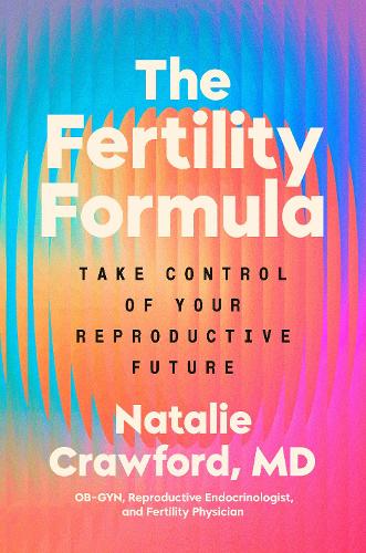 Бумажная книга «The Fertility Formula: Take Control of Your Reproductive Future», автор Натали Кроуфорд - фото №1