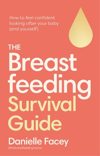 Бумажная книга «The Breastfeeding Survival Guide: How to feel confident looking after your baby (and yourself)», автор Даниэль Фэйси - фото №1