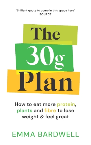 Бумажная книга «The 30g Plan: How to eat more protein, plants and fibre to lose weight and feel great», автор Эмма Бардвелл - фото №1