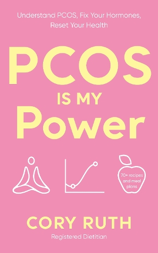 Бумажная книга «PCOS is my Power: Understand PCOS, Fix Your Hormones, Reset Your Health», автор Кори Рут - фото №1