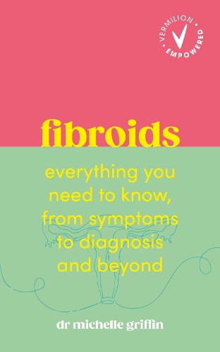 Бумажная книга «Fibroids: Everything you need to know, from symptoms to diagnosis and beyond», автор Мишель Гриффин - фото №1