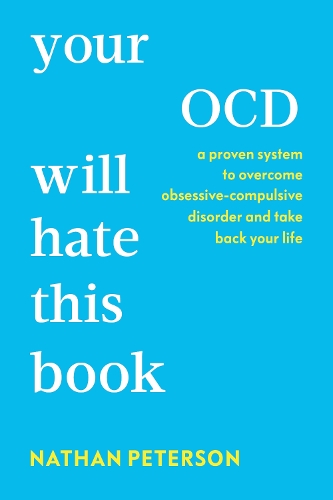 Бумажная книга «Your OCD Will Hate This Book: A Proven System to Overcome Obsessive-Compulsive Disorder and Take Back Your Life», автор Нейтан Питерсон - фото №1