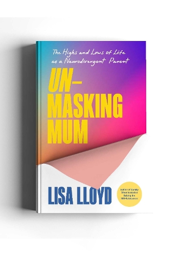 Бумажная книга «Unmasking Mum: A Very Honest Guide to Life as a Neurodivergent Parent», автор Лиза Ллойд - фото №1