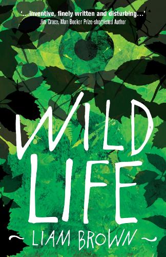 Паперова книга «Wild Life: 'Compelling investigation into the dark instincts of masculinity' Guardian», автор Ліам Браун - фото №1