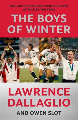 Бумажная книга «The Boys of Winter: England's 2003 Rugby World Cup Win, As Told By The Team», авторов Лоуренс Даллалио, Оуэн Слот - фото №1