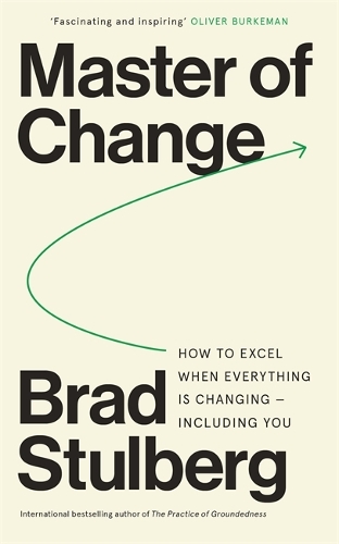 Паперова книга «Master of Change: How to Excel When Everything Is Changing – Including You», автор Бред Стулберг - фото №1