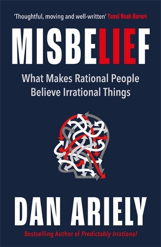 Бумажная книга «Misbelief: What Makes Rational People Believe Irrational Things», автор Дэн Ариели - фото №1
