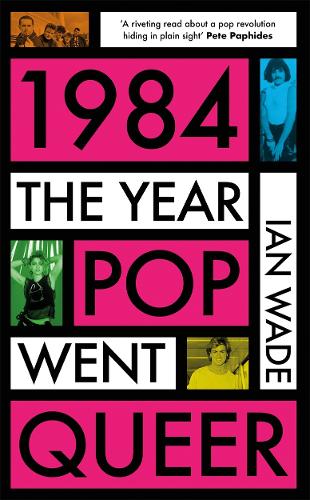 Бумажная книга «1984: The Year Pop Went Queer», автор Ян Вэйд - фото №1