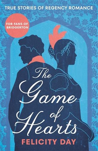 Бумажная книга «The Game of Hearts: True Stories of Regency Romance», автор Фелисити Дэй - фото №1
