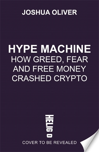 Паперова книга «Hype Machine: How Greed, Fraud and Free Money Crashed Crypto» - фото №1