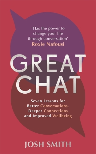 Бумажная книга «Great Chat: Seven Lessons for Better Conversations, Deeper Connections and Improved Wellbeing» - фото №1