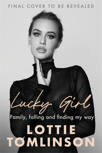 Бумажная книга «Lucky Girl: Family, falling and finding my way», автор Лотти Томлинсон - фото №1