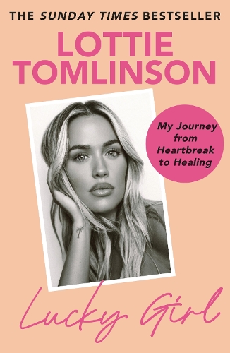 Бумажная книга «Lucky Girl: My Journey from Heartbreak to Healing», автор Лотти Томлинсон - фото №1