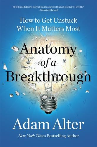 Бумажная книга «Anatomy of a Breakthrough: How to get unstuck and unlock your potential», автор Адам Альтер - фото №1