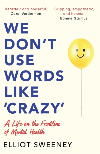 Бумажная книга «We Don't Use Words Like 'Crazy': On the Frontline of Mental Health», автор Эллиот Суини - фото №1
