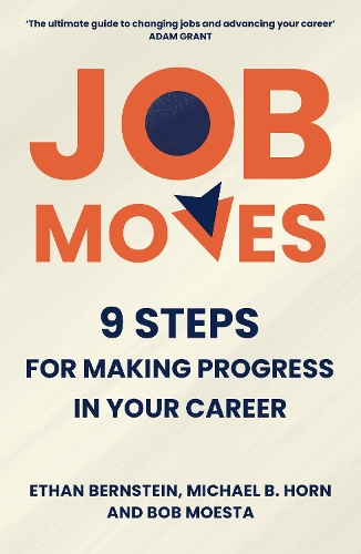 Паперова книга «Job Moves: 9 Steps for Making Progress in Your Career», авторів Боб Моеста, Ітан Бернштейн, Майкл Б. Хорн - фото №1