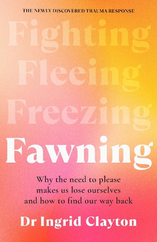 Паперова книга «Fawning: Why the Need to Please Makes Us Lose Ourselves – and How to Find our Way Back», автор Інгрід Клейтон - фото №1