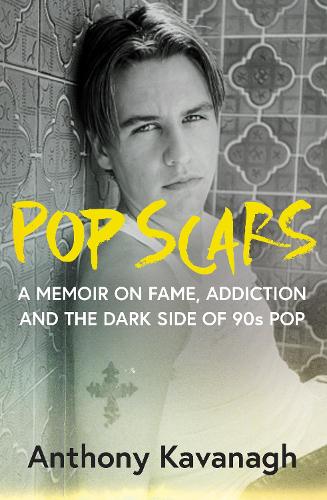 Бумажная книга «Pop Scars: '90s Pop, Addiction and a Life In Between - ***** 'Unflinching and unmissable', HEAT», автор Энтони Кавана - фото №1