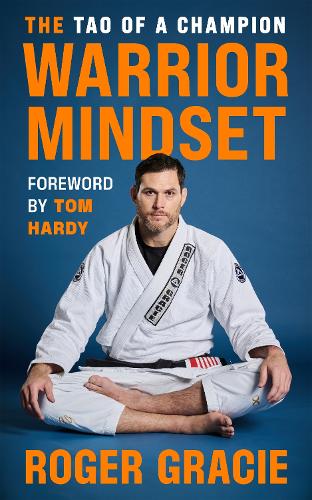Бумажная книга «The Warrior Mindset: The Tao of a Champion», автор Роджер Грейси - фото №1