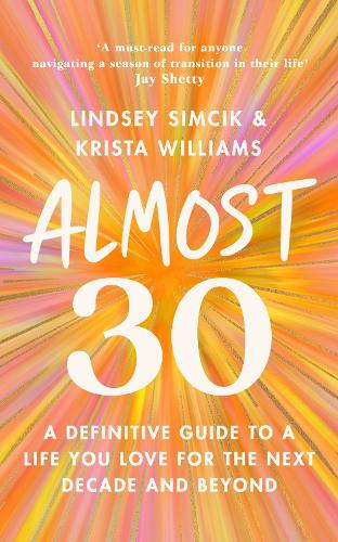 Бумажная книга «Almost 30: A Definitive Guide to a Life You Love for The Next Decade and Beyond», авторов Криста Уильямс, Линдси Симчик - фото №1