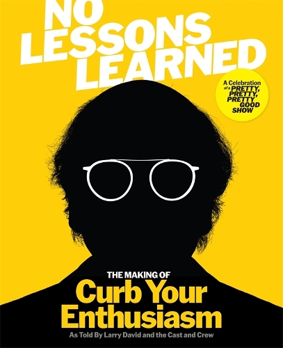 Бумажная книга «No Lessons Learned: The Making of Curb Your Enthusiasm as Told by Larry David and the Cast and Crew», автор Ларри Дэвид - фото №1