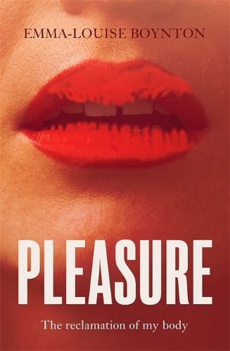 Бумажная книга «Pleasure: The Reclamation of my Body», автор Эмма-Луиз Бойнтон - фото №1