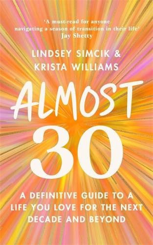 Бумажная книга «Almost 30: A Definitive Guide to a Life You Love for The Next Decade and Beyond», авторов Криста Уильямс, Линдси Симчик - фото №1