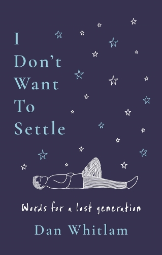 Паперова книга «I Don't Want To Settle: Words for a lost generation», автор Ден Вітлам - фото №1