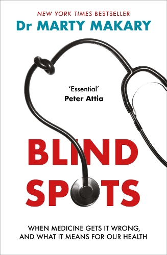 Бумажная книга «Blind Spots: When Medicine Gets It Wrong, and What It Means for Our Health», автор Марти Макари - фото №1