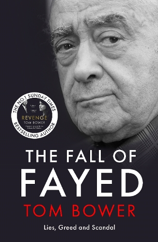 Бумажная книга «The Fall of Fayed: Lies, Greed and Scandal - The bestselling controversial biography», автор Том Боуэр - фото №1