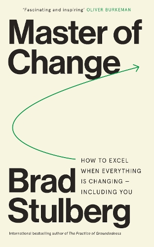 Бумажная книга «Master of Change: How to Excel When Everything Is Changing – Including You», автор Брэд Стулберг - фото №1