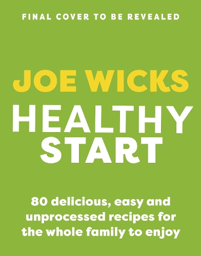 Бумажная книга «Healthy Start: Unprocessed and delicious family recipes, perfect for back-to-school mealtimes», автор Джо Уикс - фото №1
