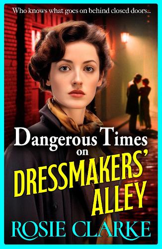 Бумажная книга «Dangerous Times on Dressmakers' Alley: The start of a gritty historical saga series from BESTSELLER Rosie Clarke», автор Рози Кларк - фото №1