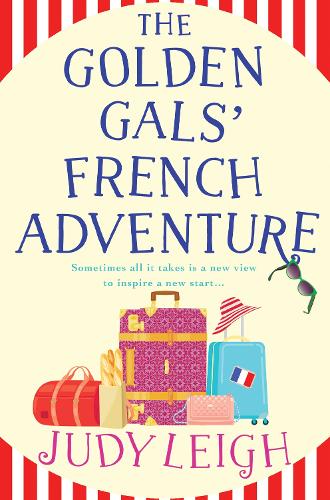 Бумажная книга «The Golden Gals' French Adventure: A laugh-out-loud feel-good read from MILLION COPY BESTSELLER Judy Leigh», автор Джуди Лей - фото №1