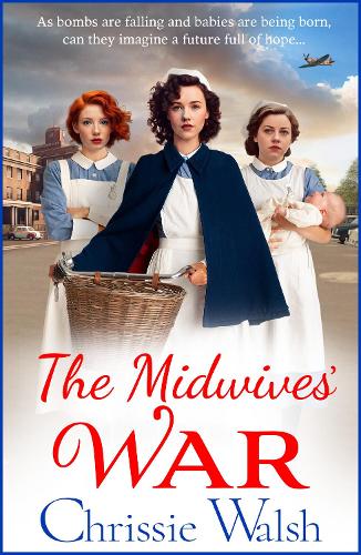 [object Object] «The Midwives' War: A heartbreaking historical family saga from Chrissie Walsh», автор Кріссі Волш - фото №1